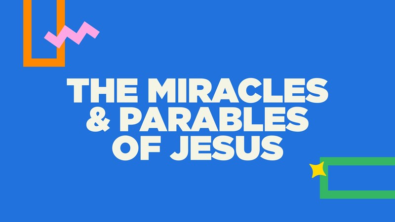 The Miracles and Parables of Jesus